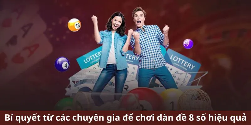 Bí quyết từ các chuyên gia để chơi dàn 8 số hiệu quả