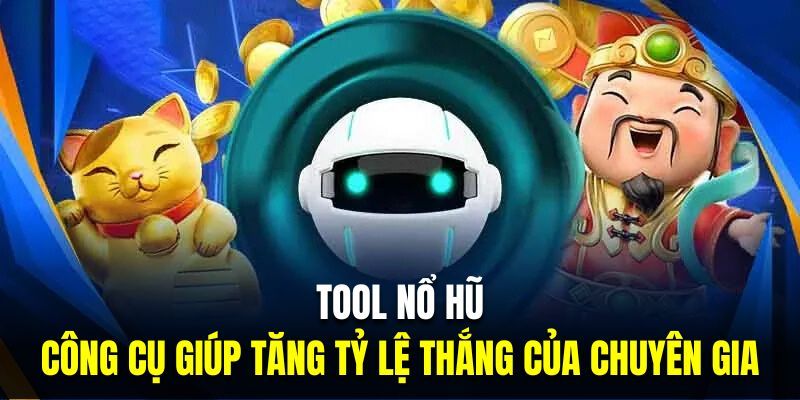Giới thiệu đôi nét về tool nổ hũ