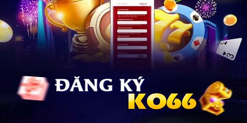 Tuân thủ quy định khi đăng ký tài khoản Ko66