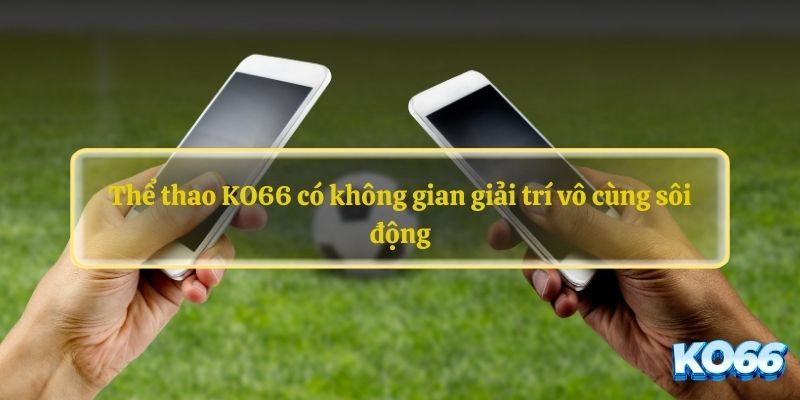 Hướng dẫn đăng ký tham gia cá cược thể thao tại nhà cái KO66