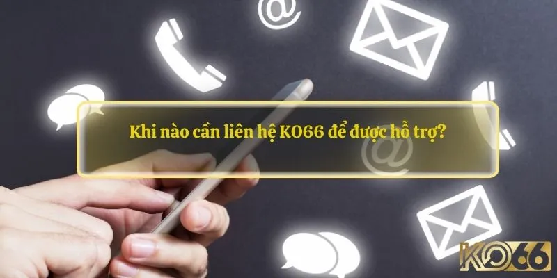 Liên hệ Ko66 để nâng cao chất lượng trải nghiệm